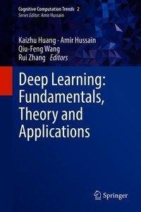 Deep Learning: Fundamentals, Theory and Applications