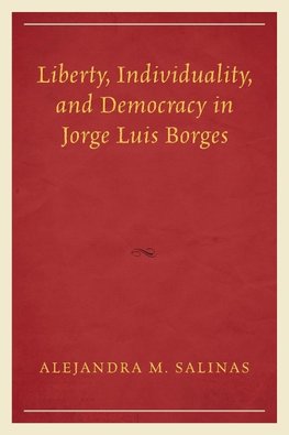 Liberty, Individuality, and Democracy in Jorge Luis Borges