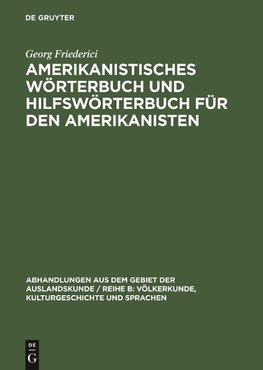 Amerikanistisches Wörterbuch und Hilfswörterbuch für den Amerikanisten