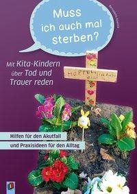 Muss ich auch mal sterben? - Mit Kita-Kindern über Tod und Trauer reden