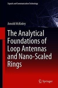 The Analytical Foundations of Loop Antennas and Nano-Scaled Rings