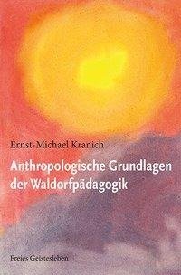 Anthropologische Grundlagen der Waldorfpädagogik