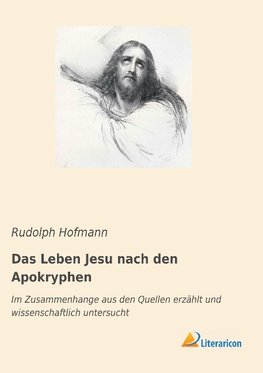 Das Leben Jesu nach den Apokryphen