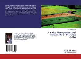 Captive Management and Palatability of the Grass Cutter