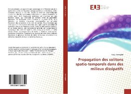 Propagation des solitons spatio-temporels dans des milieux dissipatifs