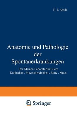 Anatomie und Pathologie der Spontanerkrankungen der kleinen Laboratoriumstiere