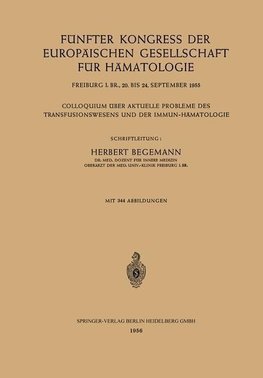 Fünfter Kongress der Europäischen Gesellschaft für Hämatologie, Freiburg i. Br., 20. bis 24. September 1955 / Cinquième Congrès de la Société Européenne d'Hématologie, Freiburg i. Br., Allemagne, 20-24 Septembre 1955