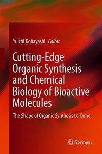 Cutting-Edge Organic Synthesis and Chemical Biology of Bioactive Molecules