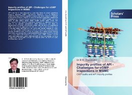 Impurity profiles of API - Challenges for cGMP Inspections in MSME