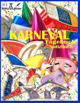 KARNEVAL - TAGEBUCH - NOTIZBUCH - Fastnacht - Fasnacht - Fasnet - Fasching - Fastabend - Fastelovend - Fasteleer - Fünfte Jahreszeit