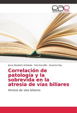 Correlación de patología y la sobrevida en la atresia de vías biliares