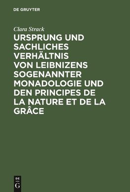 Ursprung und sachliches Verhältnis von Leibnizens sogenannter Monadologie und den Principes de la nature et de la grâce