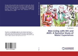 Men Living with HIV and AIDS: A Narrative Study of Males' Experiences