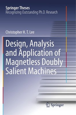 Design, Analysis and Application of Magnetless Doubly Salient Machines