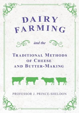 Dairy Farming and the Traditional Methods of Cheese and Butter-Making