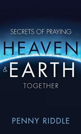 Secrets of Praying Heaven and Earth Together