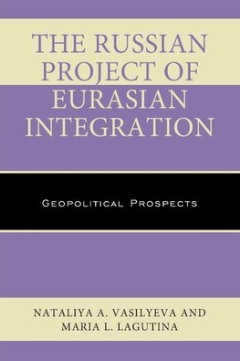 The Russian Project of Eurasian Integration