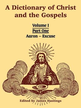 A Dictionary of Christ and the Gospels