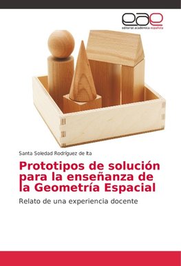 Prototipos de solución para la enseñanza de la Geometría Espacial