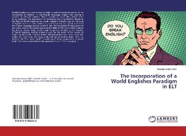 The Incorporation of a World Englishes Paradigm in ELT