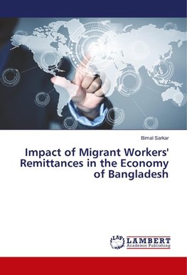 Impact of Migrant Workers' Remittances in the Economy of Bangladesh