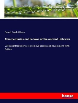 Commentaries on the laws of the ancient Hebrews