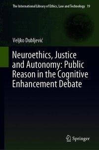 Neuroethics, Justice and Autonomy: Public Reason in the Cognitive Enhancement Debate