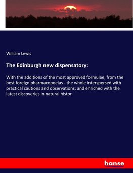 The Edinburgh new dispensatory: