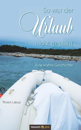 So war der Urlaub nicht geplant