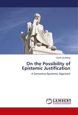 On the Possibility of Epistemic Justification