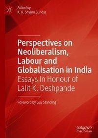 Perspectives on Neoliberalism, Labour and Globalization in India