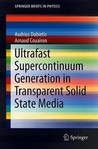 Ultrafast Supercontinuum Generation in Transparent Solid State Media