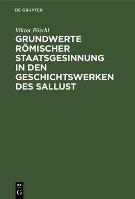 Grundwerte römischer Staatsgesinnung in den Geschichtswerken des Sallust