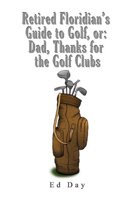 Retired Floridian's Guide to Golf, or