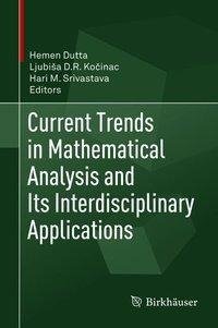 Current Trends in Mathematical Analysis and Its Interdisciplinary Applications