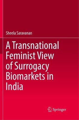 A Transnational Feminist View of Surrogacy Biomarkets in India