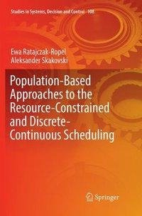 Population-Based Approaches to the Resource-Constrained and Discrete-Continuous Scheduling