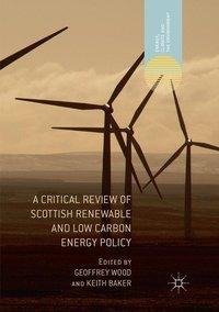 A Critical Review of Scottish Renewable and Low Carbon Energy Policy