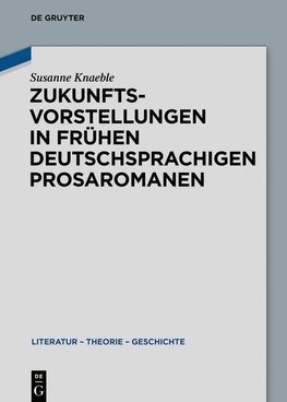 Zukunftsvorstellungen in frühen deutschsprachigen Prosaromanen