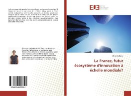 La France, futur écosystème d'innovation à échelle mondiale?