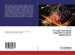 LT Code: Decoding Algorithm and Its Applications