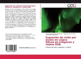 Supresión de ruido por medio de Lógica Difusa en imágenes y videos RGB