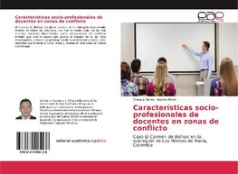 Características socio-profesionales de docentes en zonas de conflicto