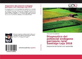 Díagnostico del potencial endogeno parroquia rural Santiago Loja 2018