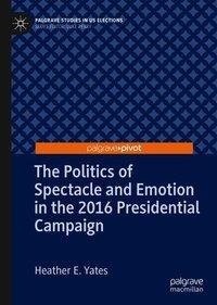 The Politics of Spectacle and Emotion in the 2016 Presidential Campaign