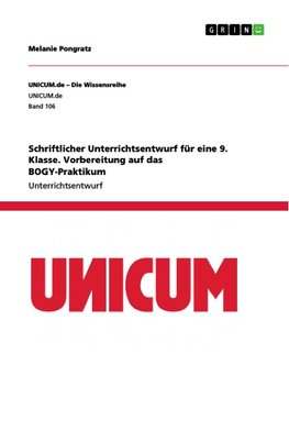 Schriftlicher Unterrichtsentwurf für eine 9. Klasse. Vorbereitung auf das BOGY-Praktikum