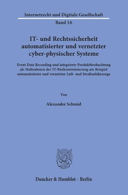 IT- und Rechtssicherheit automatisierter und vernetzter cyber-physischer Systeme.