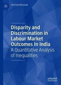 Disparity and Discrimination in Labour Market Outcomes in India