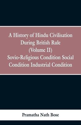 A History of Hindu Civilisation During British Rule