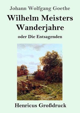 Wilhelm Meisters Wanderjahre (Großdruck)